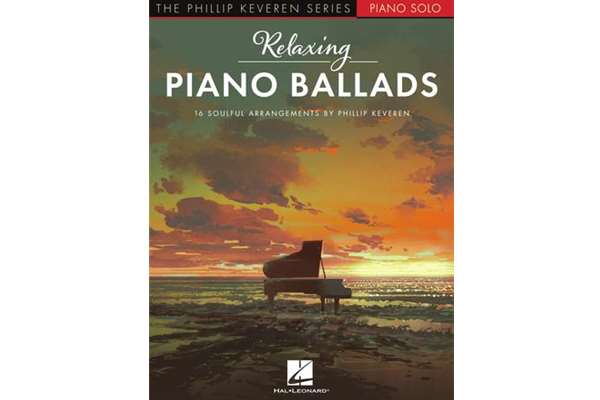 Relaxing Piano Ballads, 16 Soulful Arrangements by Phillip Keveren